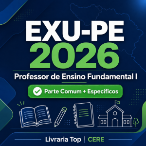 Concurso Exu-PE 2026 — Professor de Ensino Fundamental I | Parte Comum + Conhecimentos Específicos + Interpretação de Textos